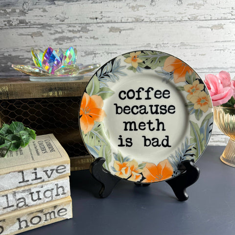 Upcycled Vintage Plates, Coffee Because Meth is Bad