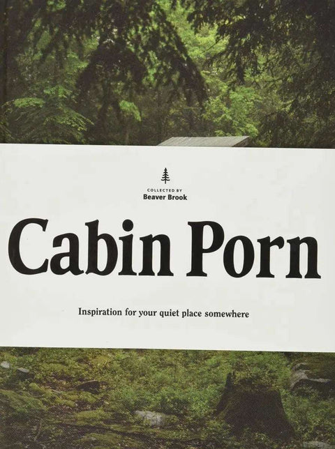 Cabin Porn: Inspiration for your quiet place somewhere-Books-nikal + dust