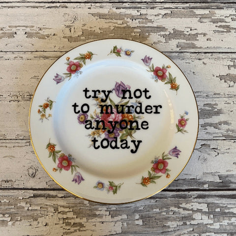 Upcycled Decorative Plates, Try Not To Murder Anyone Today Decorative Accents